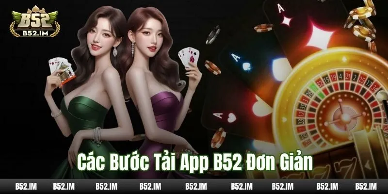 Các bước tải app B52 đơn giản cho IOS & Android