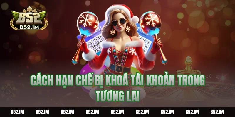 Cách hạn chế bị khoá tài khoản trong tương lai