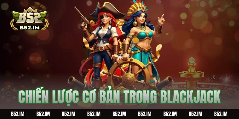 Chiến lược cơ bản trong Blackjack