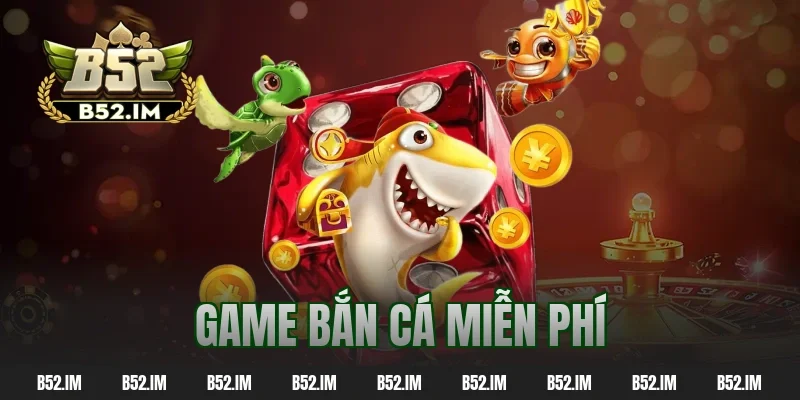 Game Bắn Cá Miễn Phí: Chơi Thả Ga – Săn Thưởng Cực Đã