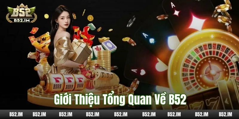 Giới thiệu tổng quan về B52