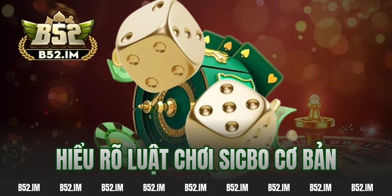 Hiểu rõ luật chơi sicbo cơ bản