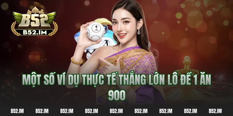 Một số ví dụ thực tế thắng lớn lô đề 1 ăn 900