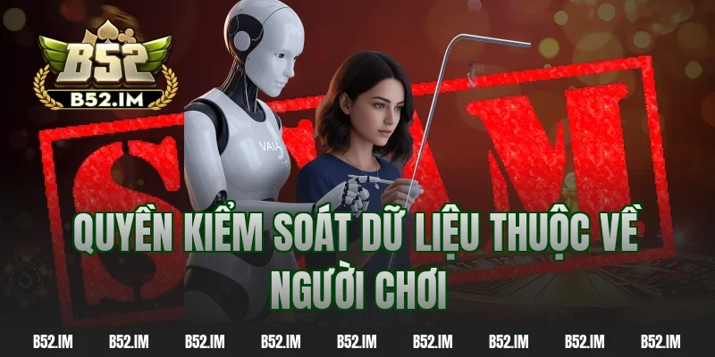 Quyền kiểm soát dữ liệu thuộc về người chơi