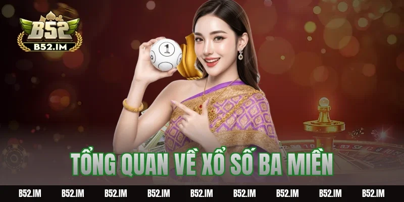 Tổng quan về xổ số ba miền